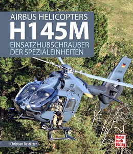 Livre: Airbus Helicopters H145M - Einsatzhubschrauber der Spezialeinheiten