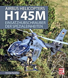 Książka: Airbus Helicopters H145M - Einsatzhubschrauber der Spezialeinheiten 