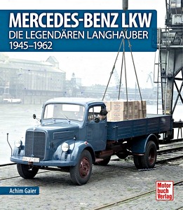 Książka: MB LKW - Die legendaren Langhauber 1945-1962