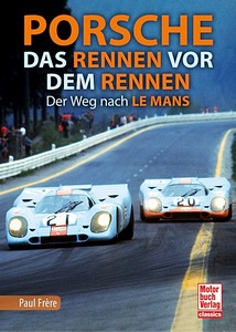 Livre: Porsche - Das Rennen vor dem Rennen - Der Weg nach Le Mans