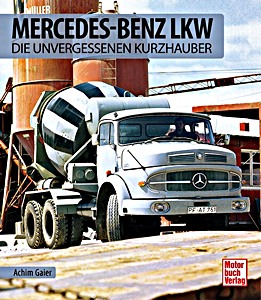 Książka: Mercedes-Benz LKW - Die unvergessenen Kurzhauber 