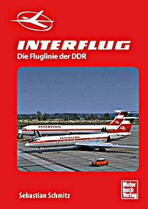 Livre : Interflug - Die Fluglinie der DDR 