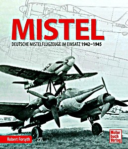 Livre : Mistel - Deutsche Mistelflugzeuge im Einsatz 1942–1945