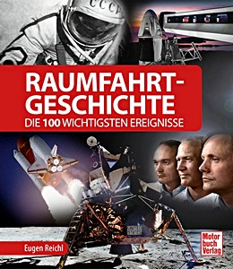 Livre: Raumfahrt-Geschichte - Die 100 wichtigsten Ereignisse