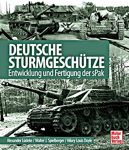 Livre: Deutsche Sturmgeschütze - Entwicklung und Fertigung der sPak (Spielberger)