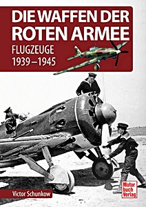 Livre : Die Waffen der Roten Armee - Flugzeuge 1939–1945