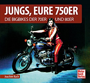 Book: Jungs, Eure 750er - Die Bigbikes der 70er