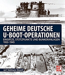 Livre: Geheime deutsche U-Boot-Operationen - Einsätze, Stützpunkte und Bunkeranlagen 1933-1945