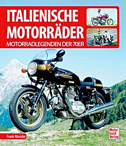 Livre : Italienische Motorräder - Motorradlegenden der 70er 