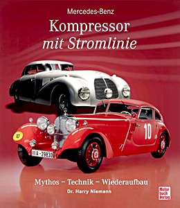 Couverture du livre : Mercedes-Benz - Kompressor mit Stromlinie - Mythos, Technik, Wiederaufbau