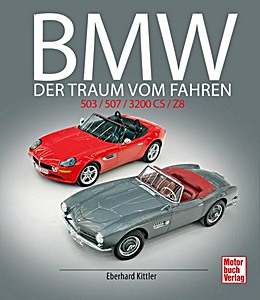 Boek: BMW 503, 507, 3200 CS, Z8 - Der Traum vom Fahren