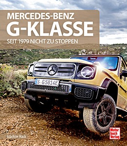 Mercedes-Benz G-Klasse - Seit 1979 nicht zu stoppen