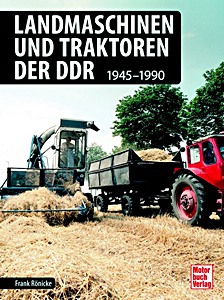 Landmaschinen und Traktoren der DDR 1945-1990