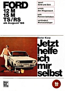 Książka: Ford 12M, 15M - TS / RS (ab 8/1966) - Jetzt helfe ich mir selbst