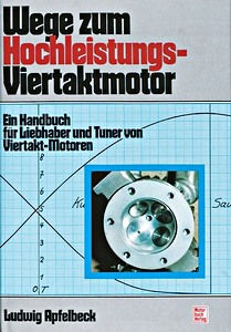 Buch: Wege zum Hochleistungs-Viertaktmotor - Ein Handbuch für Liebhaber und Tuner von Viertakt-Motoren 