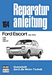 Buch: Ford Escort 1100, 1300, 1300 GT (bis 1974) - Bucheli Reparaturanleitung