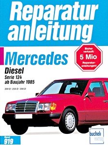 Livre: Mercedes-Benz Serie 124 Diesel - 200 D, 250 D, 300 D (ab 1985) - Bucheli Reparaturanleitung