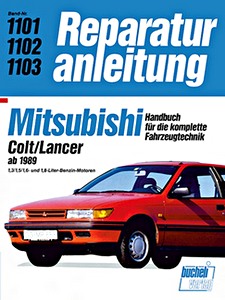 Book: Mitsubishi Colt / Lancer - 1.3, 1.5, 1.6 und 1.8 Liter Benzin-Motoren (ab 1989) - Bucheli Reparaturanleitung