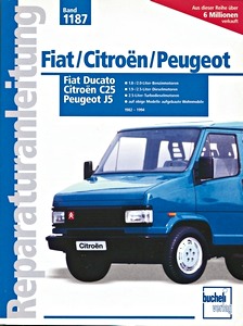 Livre: Fiat Ducato / Citroën C25 / Peugeot J5 - Benzin- und Dieselmotoren (1982-1994) - Bucheli Reparaturanleitung