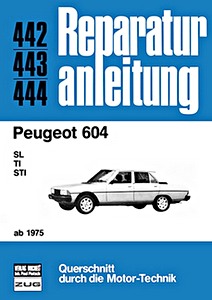 Livre: Peugeot 604 - SL, TI, STI (ab 1975) - Bucheli Reparaturanleitung