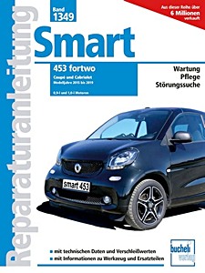 Buch: Smart 453 fortwo - Coupé und Cabriolet - 0.9 und 1.0 L (Modelljahre 2015-2019) - Bucheli Reparaturanleitung
