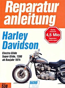 Livre: Harley-Davidson Electra Glide / Super Glide 1200 - FL, FLH, FX, FXE (ab 1974) - Bucheli Reparaturanleitung
