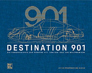 Boek: Destination 901 - Die Vorgeschichte des Porsche 911 - Von der Idee zur Weltpremiere 