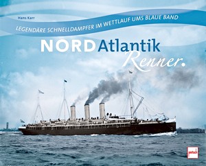 Book: Nordatlantikrenner - Legendäre Schnelldampfer im Wettlauf ums Blaue Band 