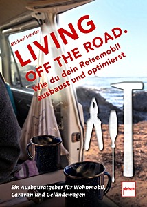 Książka: Living off the Road - Wie du dein Reisemobil ausbaust und optimierst 