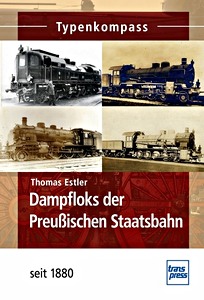 Book: Dampfloks der Preussischen Staatsbahn - seit 1880 (Typenkompass)