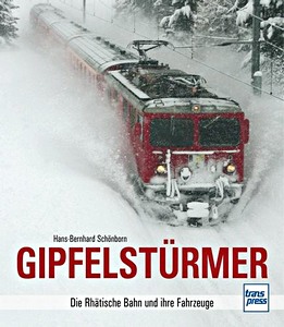 Livre: Gipfelstürmer - Die Rhätische Bahn und ihre Fahrzeuge