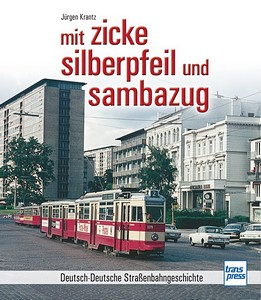 Boek: Mit Zicke, Silberpfeil und Sambazug - Deutsch-Deutsche Strassenbahngeschichte 