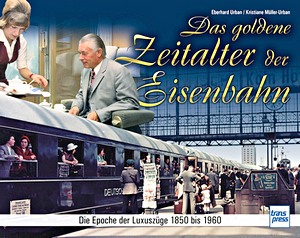 Książka: Das goldene Zeitalter der Eisenbahn - Die Epoche der Luxuszüge 1850 bis 1960 