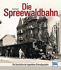 Boek: Die Spreewaldbahn - Die Geschichte der legendären Schmalspurbahn 