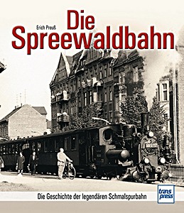 Livre : Die Spreewaldbahn - Die Geschichte der legendären Schmalspurbahn 