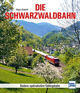Buch: Die Schwarzwaldbahn - Badens spektakuläre Gebirgsbahn 