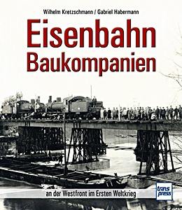Livre: Eisenbahn-Baukompanien - an der Westfront