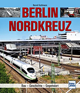 Książka: Berlin Nordkreuz - Bau, Geschichte, Gegenwart
