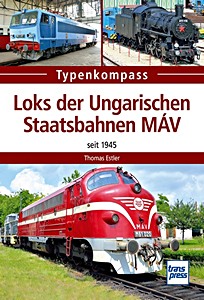 Książka: Loks der Ungarischen Staatsbahnen MÁV - Seit 1945 (Typenkompass)