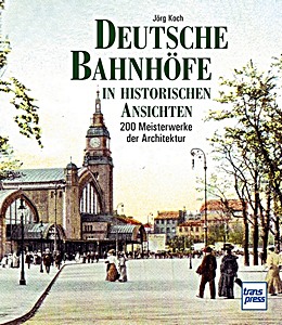 Buch: Deutsche Bahnhofe in historischen Ansichten