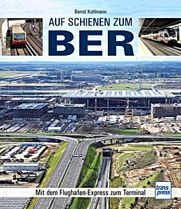 Buch: Auf Schienen zum BER - Mit dem Flughafen-Express zum Terminal 