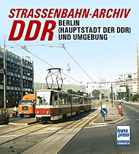 Boek: Straßenbahn­Archiv DDR: Raum Berlin und Umgebung 