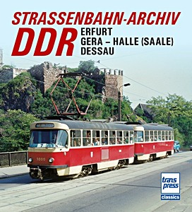 Boek: Straßenbahn­Archiv DDR: Raum Erfurt / Gera - Halle (Saale) / Dessau 