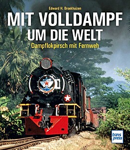 Buch: Mit Volldampf um die Welt - Dampflokpirsch mit Fernweh