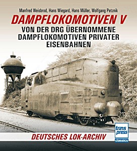 Książka: Dampflokomotiven V - Von der DRG übernommene Dampflokomotiven privater Eisenbahnen 