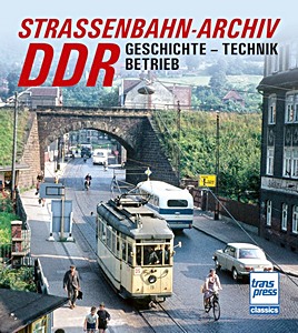 Book: Strassenbahn-Archiv DDR: Geschichte, Technik, Betrieb