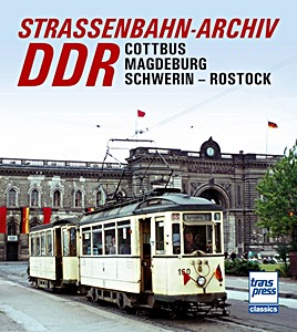 Książka: Straßenbahn-Archiv DDR: Raum Cottbus / Magdeburg - Schwerin / Rostock 