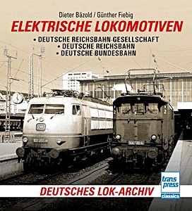Buch: Elektrische Lokomotiven - Deutsche Reichsbahn-Gesellschaft, Deutsche Reichsbahn, Deutsche Bundesbahn 