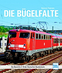 Książka: Die Bugelfalte - Die Baureihe E 10 der DB