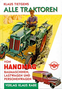 Książka: Hanomag - Alle Traktoren, Baumaschinen, Lastwagen und Personenwagen 